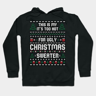 This Is My It's Too Hot For Ugly Christmas Sweater Hoodie